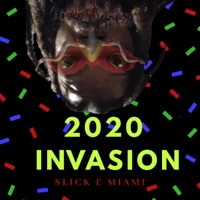 2020 Invasion - Single - Slick E Miami