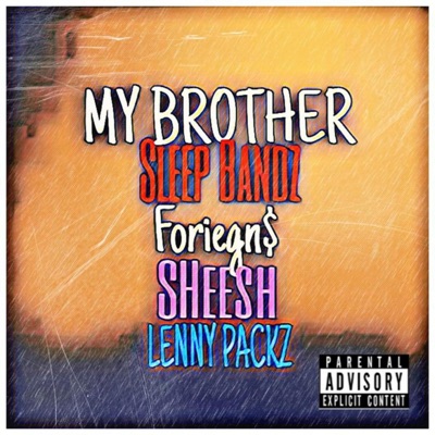 My Brothers (feat. Lenny Packz, Foriegn$ & Sheesh) - Single