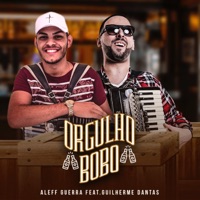 Orgulho Bobo (feat. Guilherme Dantas) - Single - Aleff Guerra