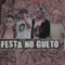 Festa no Gueto (feat. Gomes, Bené & Mc Giron) - Raul Real lyrics