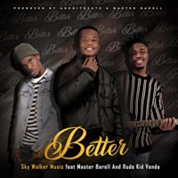Better (feat. Master Barell & Rude Kid Venda) - Single - Sky Walker Music