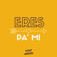 Eres Pa Mi - Single - Morera