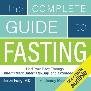The Complete Guide to Fasting: Heal Your Body Through Intermittent, Alternate-Day, and Extended Fasting (Unabridged)