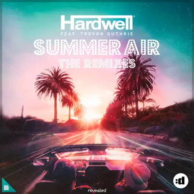 Summer Air (Remixes) [feat. Trevor Guthrie] - Hardwell