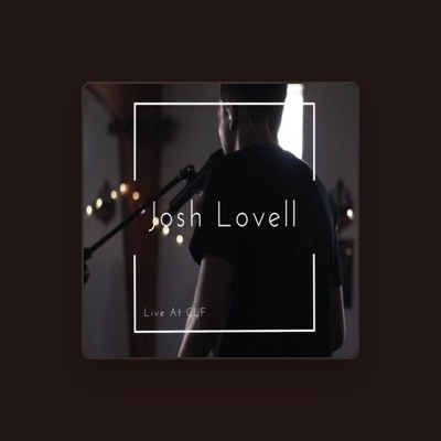 Écoutez Josh Lovell, regardez des vidéoclips, lisez la biographie, consultez les dates de tournée et plus encore !