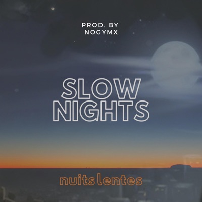 Slow Nights (feat. Nogymx) - Single