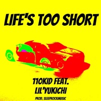 Life's Too Short (feat. Lil'yukichi) - Single - 110kid