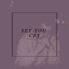 See You Cry (feat. Yung Van) - Single