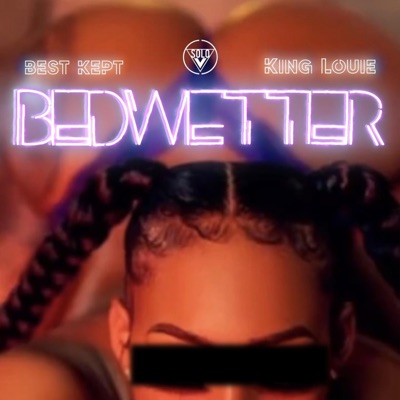 BEDWETTER (feat. King Louie) - Single