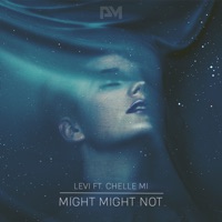 Might Might Not (feat. Chelle Mi) - Single - Levi