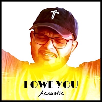 I Owe You (Acoustic) [Acoustic] - Single