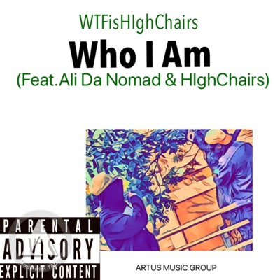 Who I Am (feat. Ali Da Nomad & Highchairs) - Single