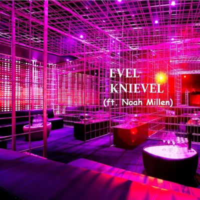 Evel Knievel (feat. Noah Millen) - Single