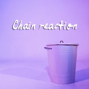 Chain Reaction