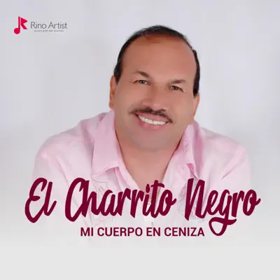 Mi Cuerpo En Ceniza - Single - El Charrito Negro