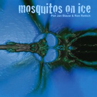 Mosquitos on Ice - Piet Jan Blauw & Ron Rettich