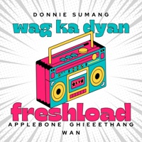 Wag Ka Dyan (Studio) - Single - Donnie Sumang & FreshLoad