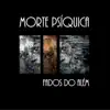 Morte Psíquica - Os Mortos