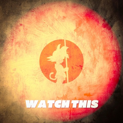 Watch This (Goku) (feat. Soul Tayshi & Bars & Poetry) - Single