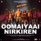 Oomaiyaai Nirkiren (From 