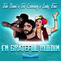 I'm Grateful Riddim - EP - Jah Bami, Ted Ganung & LADY EMZ