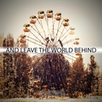 And Leave the World Behind - Single
