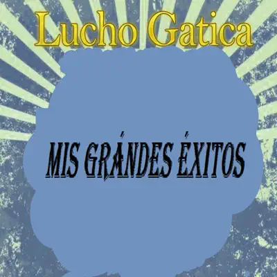 Mis Grandes Éxitos - Lucho Gatica