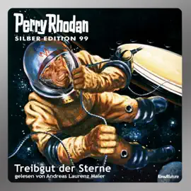 Treibgut der Sterne - Perry Rhodan - Silber Edition 99 (Ungekürzt)