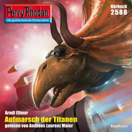 Aufmarsch der Titanen - Perry Rhodan - Erstauflage 2588 (Ungekürzt)
