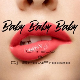 Baby Baby Baby Chrislo & Dj.Snowfreeze