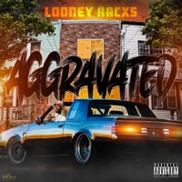 Aggravated - Single - Looney Racxs