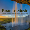 Paradise Music – Nature Sounds New Age Music to Chill Out - Various Artists