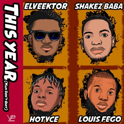 This Year, Man Don't Quit (feat. Shakez Baba, Hotyce & Louis Fego) - Single