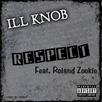 Respect (feat. Roland Zookie) - Single - Ill Knob