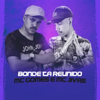 Bonde Ta Reunido - Single - MC Gomes & MC Jivas