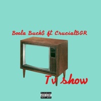 Tv Show (feat. Crucialbgr) - Single - Boola Buck$
