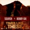 Times Like These (feat. Bobby 6ix) - SQUASH lyrics