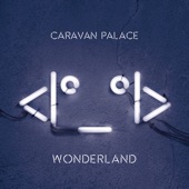 Wonderland by Caravan Palace