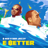 E Better - B-Red & Don Jazzy