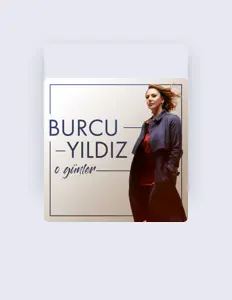 Listen to Burcu Yıldız, watch music videos, read bio, see tour dates & more!