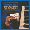 A Tribute to the Great Nat King Cole (Deluxe Edition)