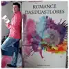 Rodrigo Munari - Romance das Duas Flores