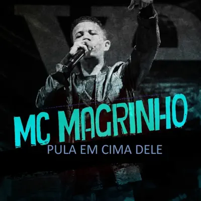 Pula em Cima Dele - Single - Mc Magrinho