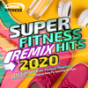 Super Fitness Remix Hits 2020 (The Greatest Ever Fitness Playlist) - Various Artists