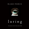 Luring (The Making of Riley Paige—Book 3) - Blake Pierce