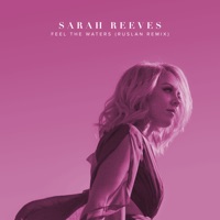 Feel the Waters (Ruslan Remix) - Single - Sarah Reeves