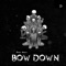 Bow Down - Dhruv Mark lyrics