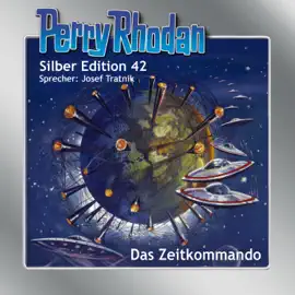 Das Zeitkommando - Perry Rhodan - Silber Edition 42 (Ungekürzt)