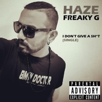 I Don't Give a Shit! - Single - Haze Freaky G
