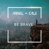 Be Brave - Single - Arnel & Cale